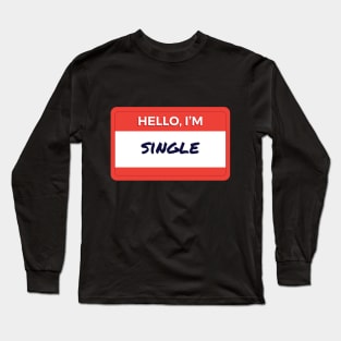 Hello I'm Single Long Sleeve T-Shirt
